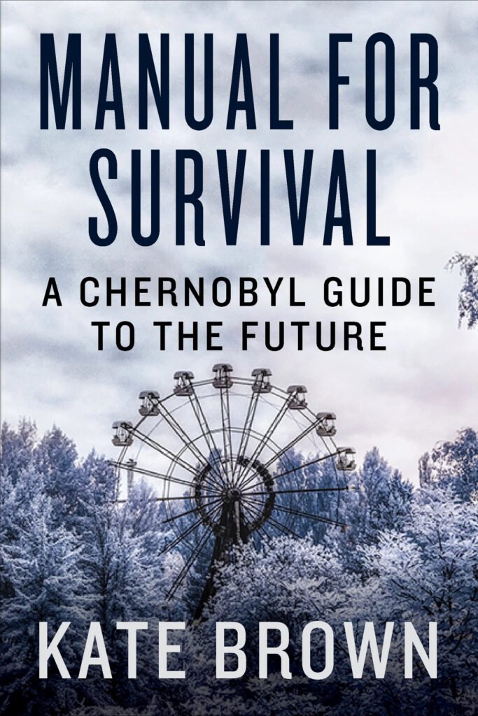 Кніга Кейт Браўн Manual for Survival пра Чарнобыль і Беларусь